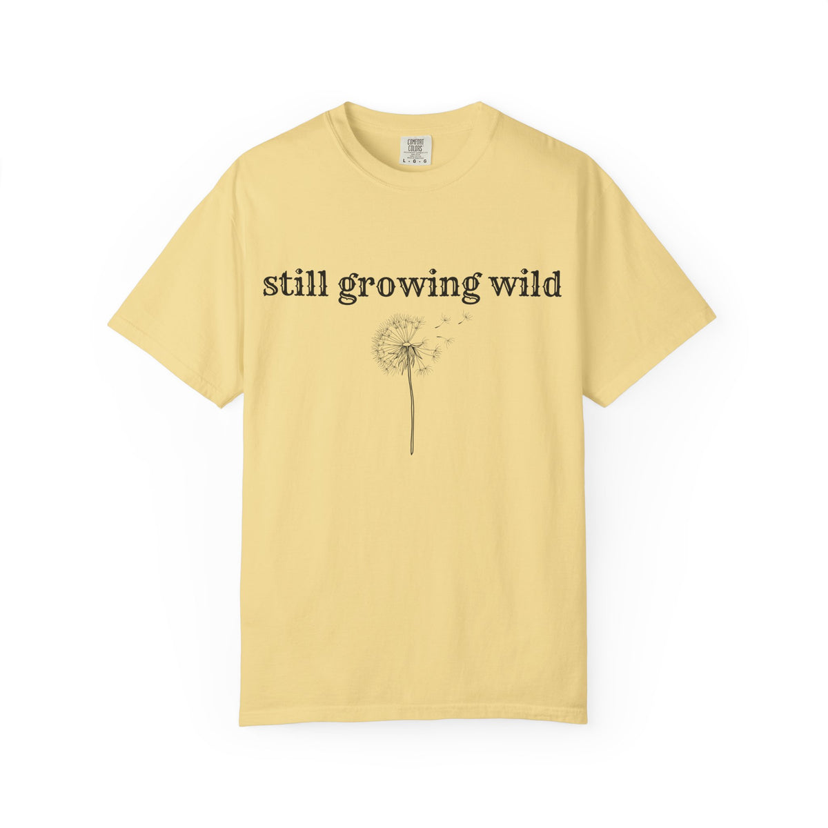 Still Growing Wild T-Shirt — Dandelion Graphic Tee (Boho Nature Vibe)