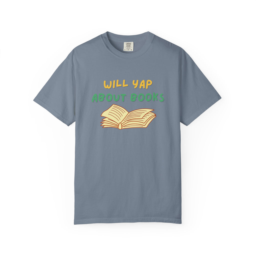 Will Yap About Books T-Shirt | Book Lover Tee, Reading Graphic Shirt