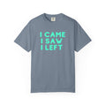 I Came I Saw I Left T-Shirt | Funny Introvert Gift Tee for Antisocial People