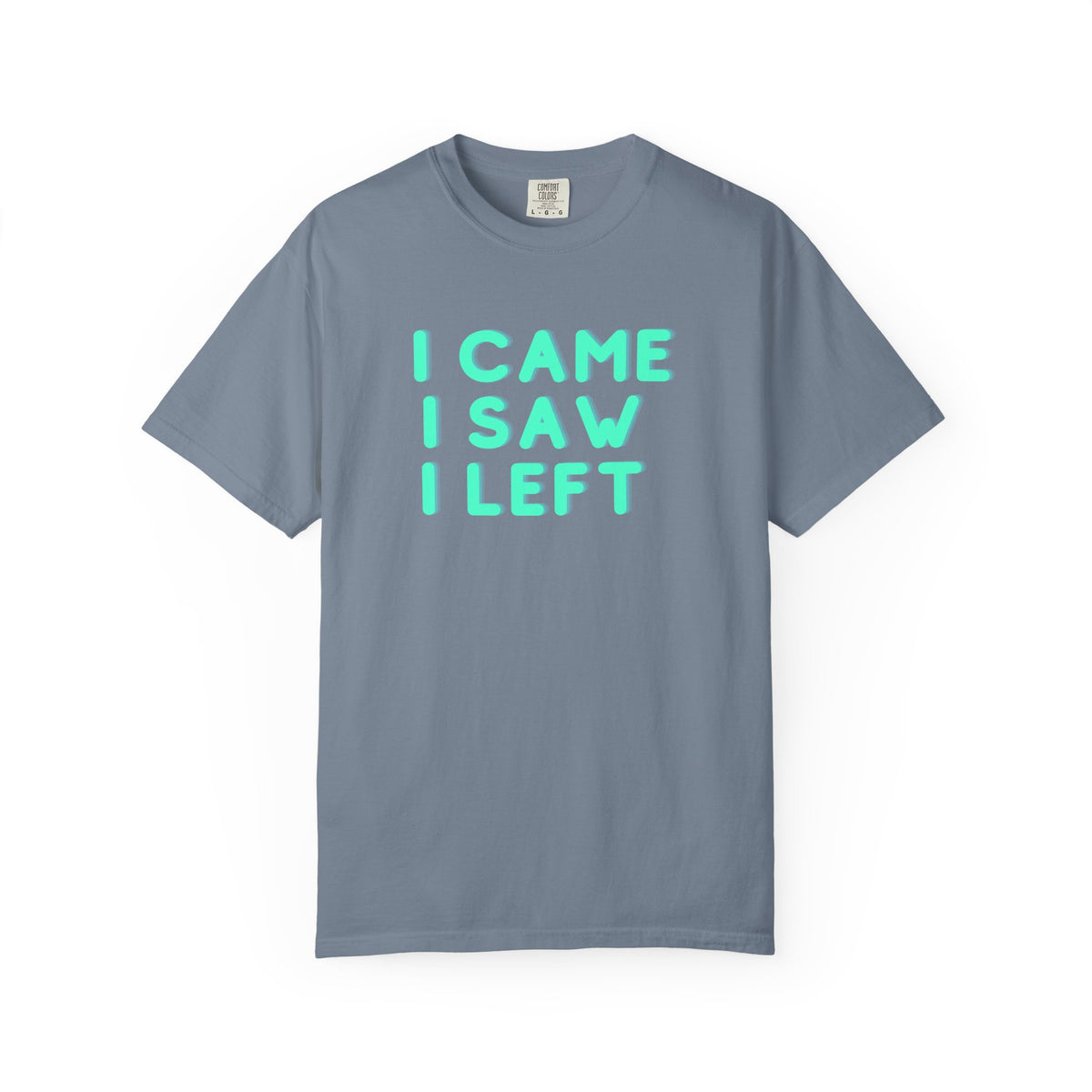 I Came I Saw I Left T-Shirt | Funny Introvert Gift Tee for Antisocial People