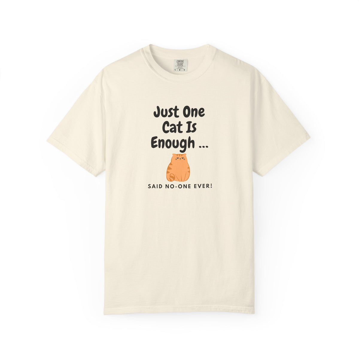 Just One Cat Is Enough T-Shirt | Cute Orange Cat Lover Gift Tee for Cat Mums