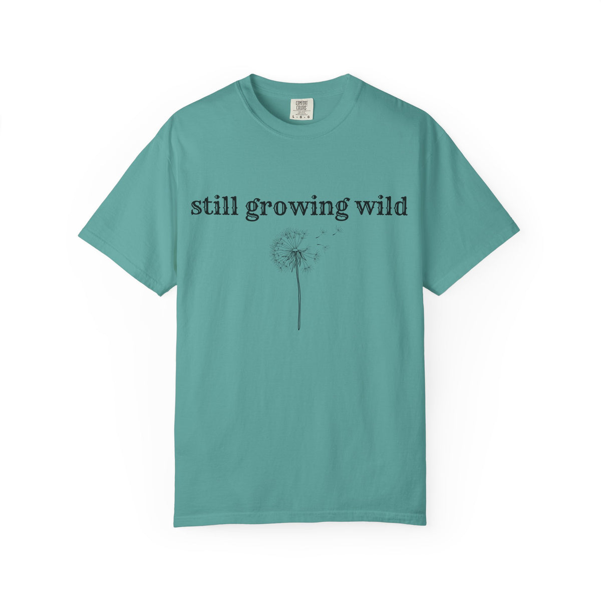 Still Growing Wild T-Shirt — Dandelion Graphic Tee (Boho Nature Vibe)
