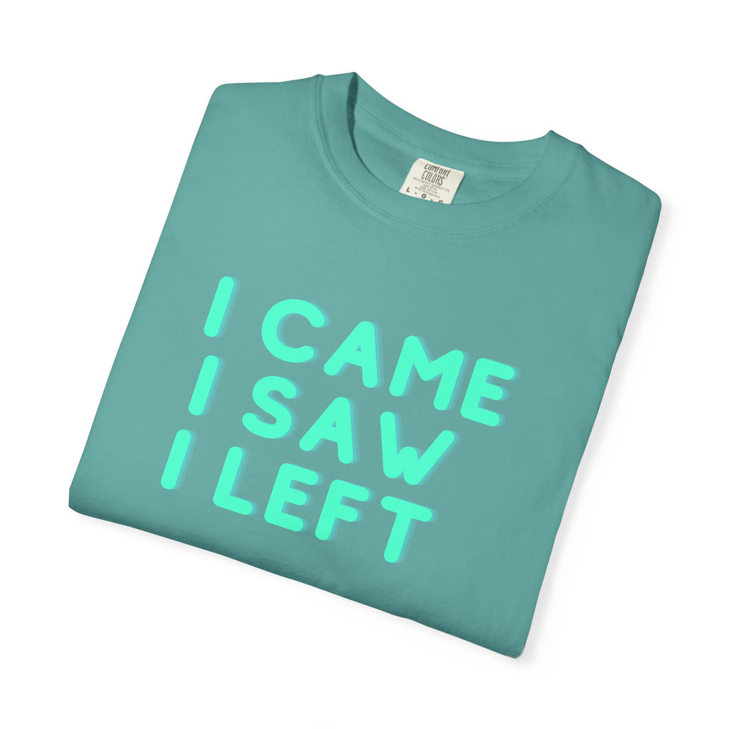 I Came I Saw I Left T-Shirt | Funny Introvert Gift Tee for Antisocial People