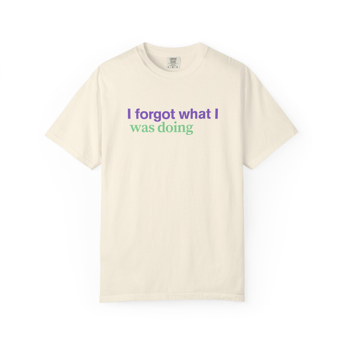 I Forgot What I Was Doing T-Shirt | Funny Minimalist Text Tee