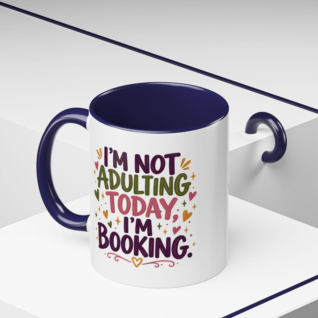 Book Lover “I’m Not Adulting Today, I’m Booking” Mug