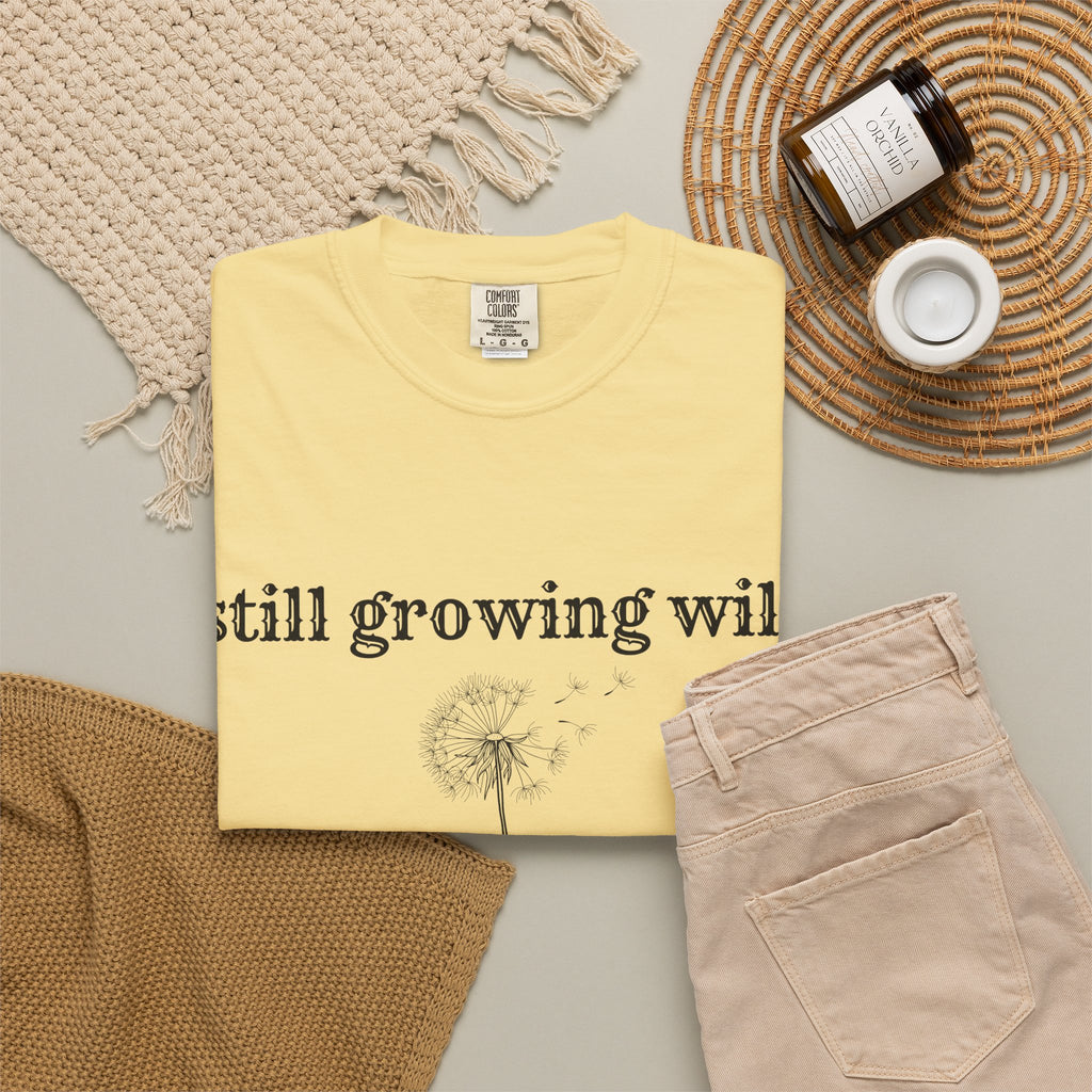 Still Growing Wild T-Shirt — Dandelion Graphic Tee (Boho Nature Vibe)