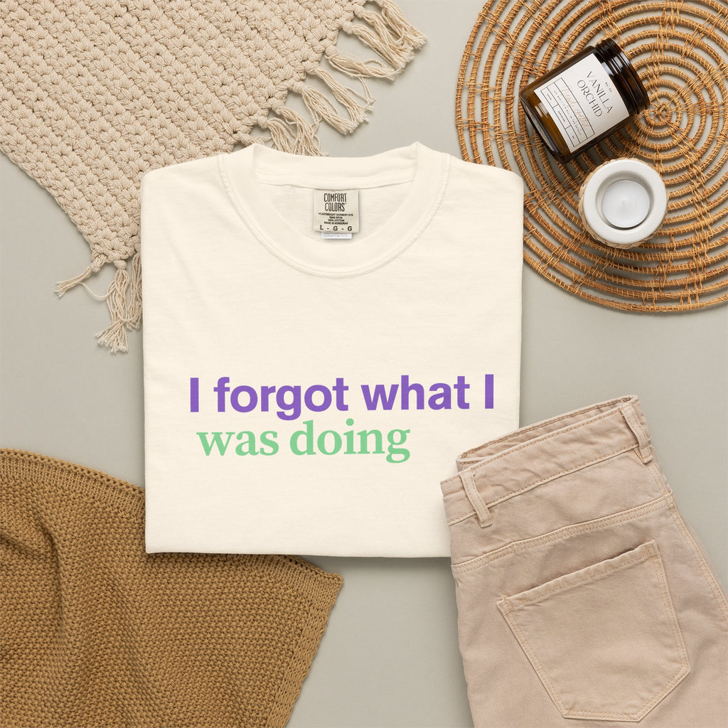 I Forgot What I Was Doing T-Shirt | Funny Minimalist Text Tee