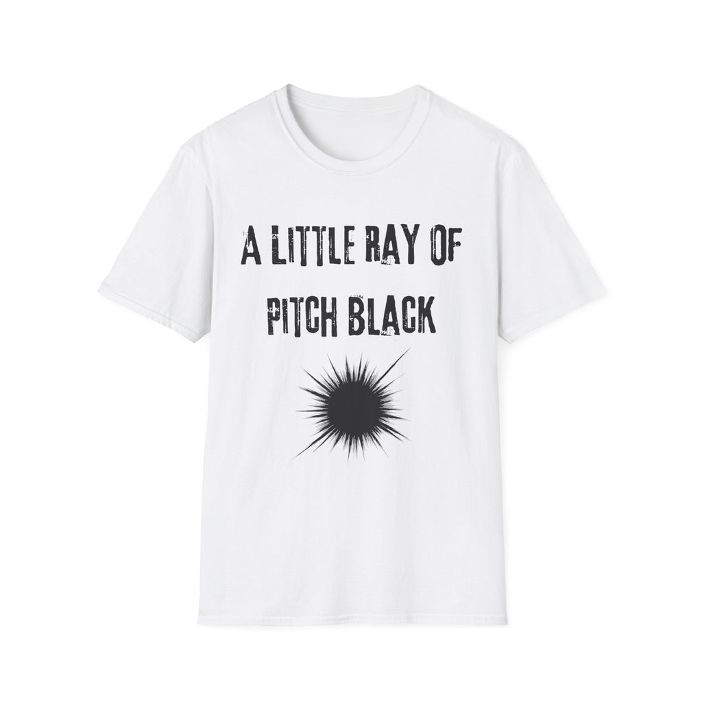 Little Ray of Pitch Black T-Shirt | Funny Dark Humour Gift Tee for Sarcastic People
