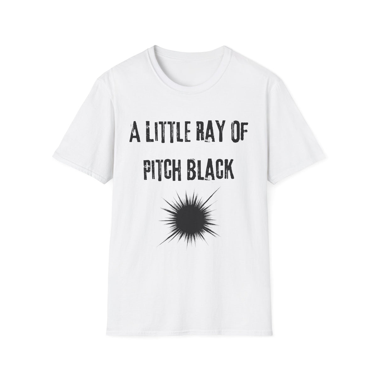 Little Ray of Pitch Black T-Shirt | Funny Dark Humour Gift Tee for Sarcastic People