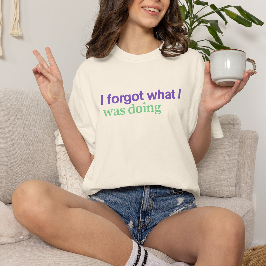 I Forgot What I Was Doing T-Shirt | Funny Minimalist Text Tee
