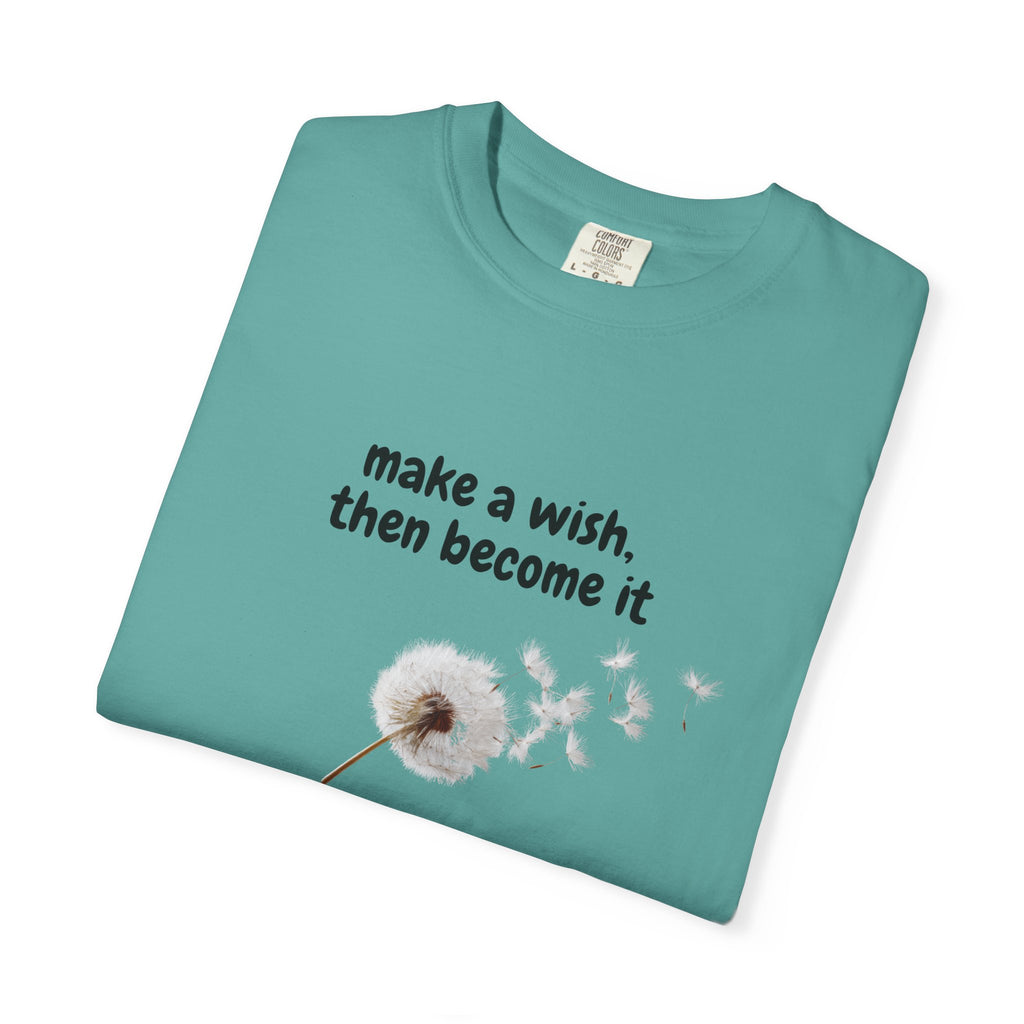 Dandelion Wish T-Shirt — "Make a Wish, Then Become It" Inspirational Tee