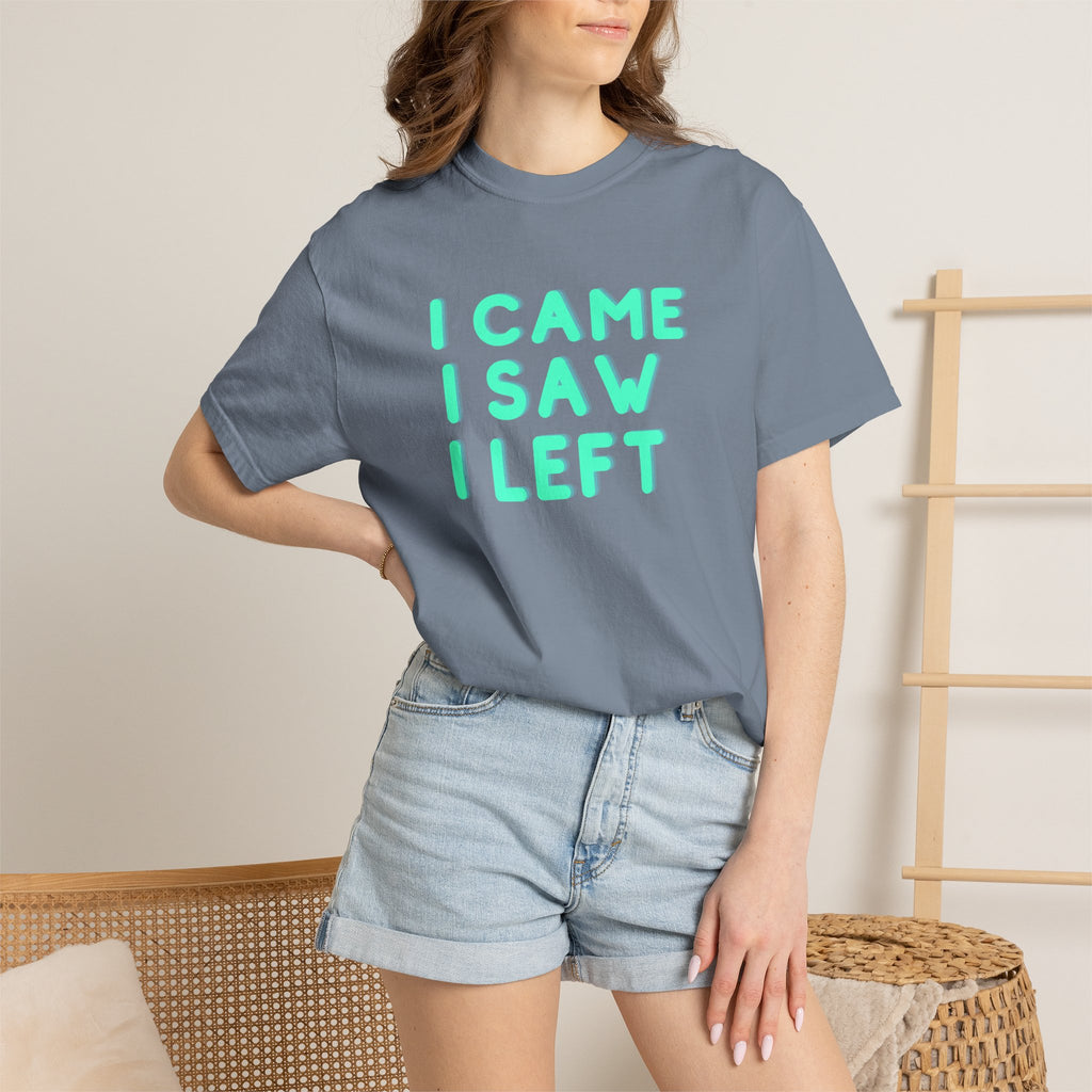 I Came I Saw I Left T-Shirt | Funny Introvert Gift Tee for Antisocial People