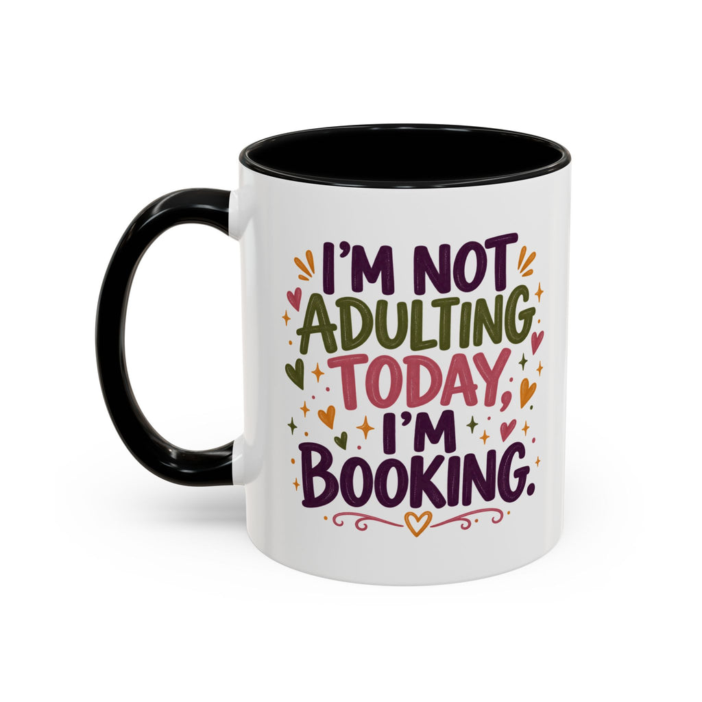 Book Lover “I’m Not Adulting Today, I’m Booking” Mug