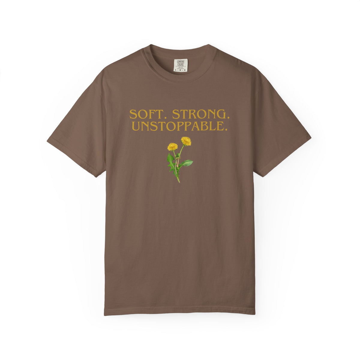 Soft. Strong. Unstoppable. T-Shirt — Floral Empowerment Tee