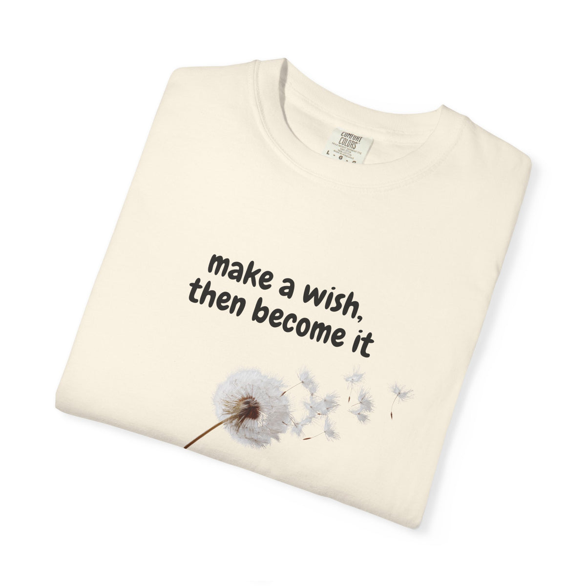Dandelion Wish T-Shirt — "Make a Wish, Then Become It" Inspirational Tee