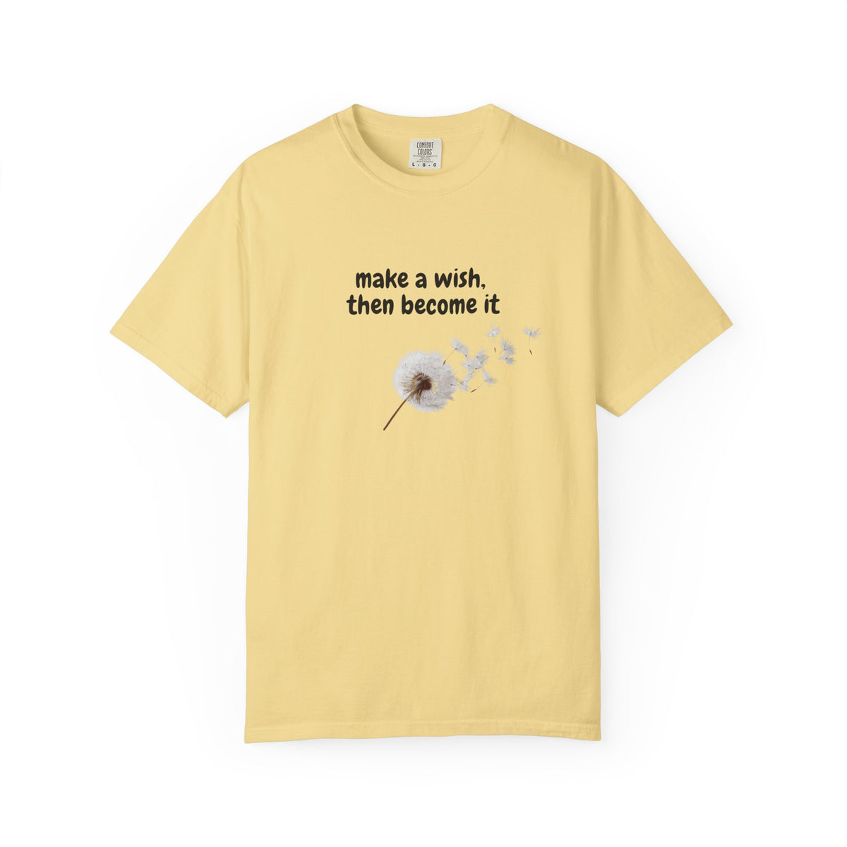 Dandelion Wish T-Shirt — "Make a Wish, Then Become It" Inspirational Tee