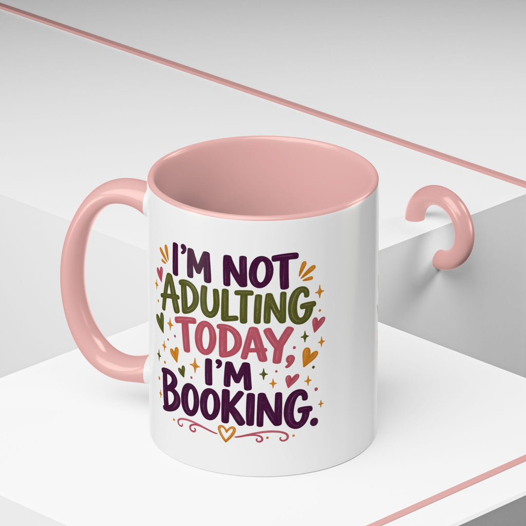 Book Lover “I’m Not Adulting Today, I’m Booking” Mug