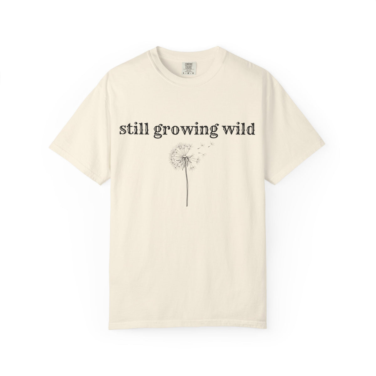 Still Growing Wild T-Shirt — Dandelion Graphic Tee (Boho Nature Vibe)