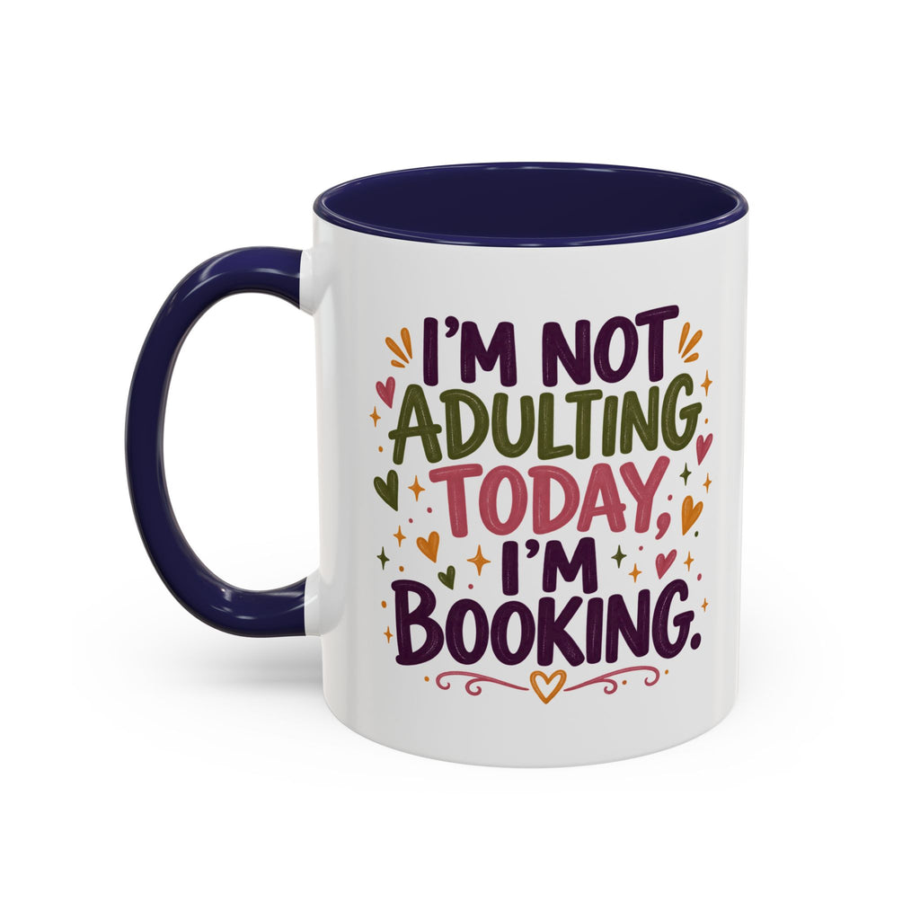 Book Lover “I’m Not Adulting Today, I’m Booking” Mug