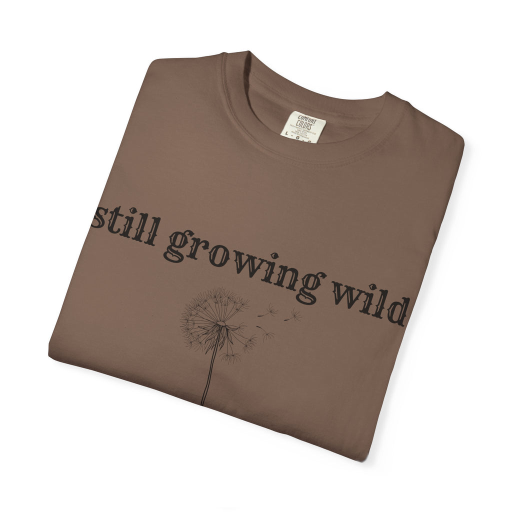 Still Growing Wild T-Shirt — Dandelion Graphic Tee (Boho Nature Vibe)