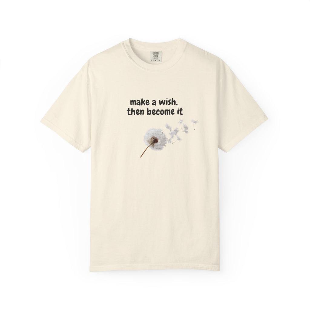 Dandelion Wish T-Shirt — "Make a Wish, Then Become It" Inspirational Tee
