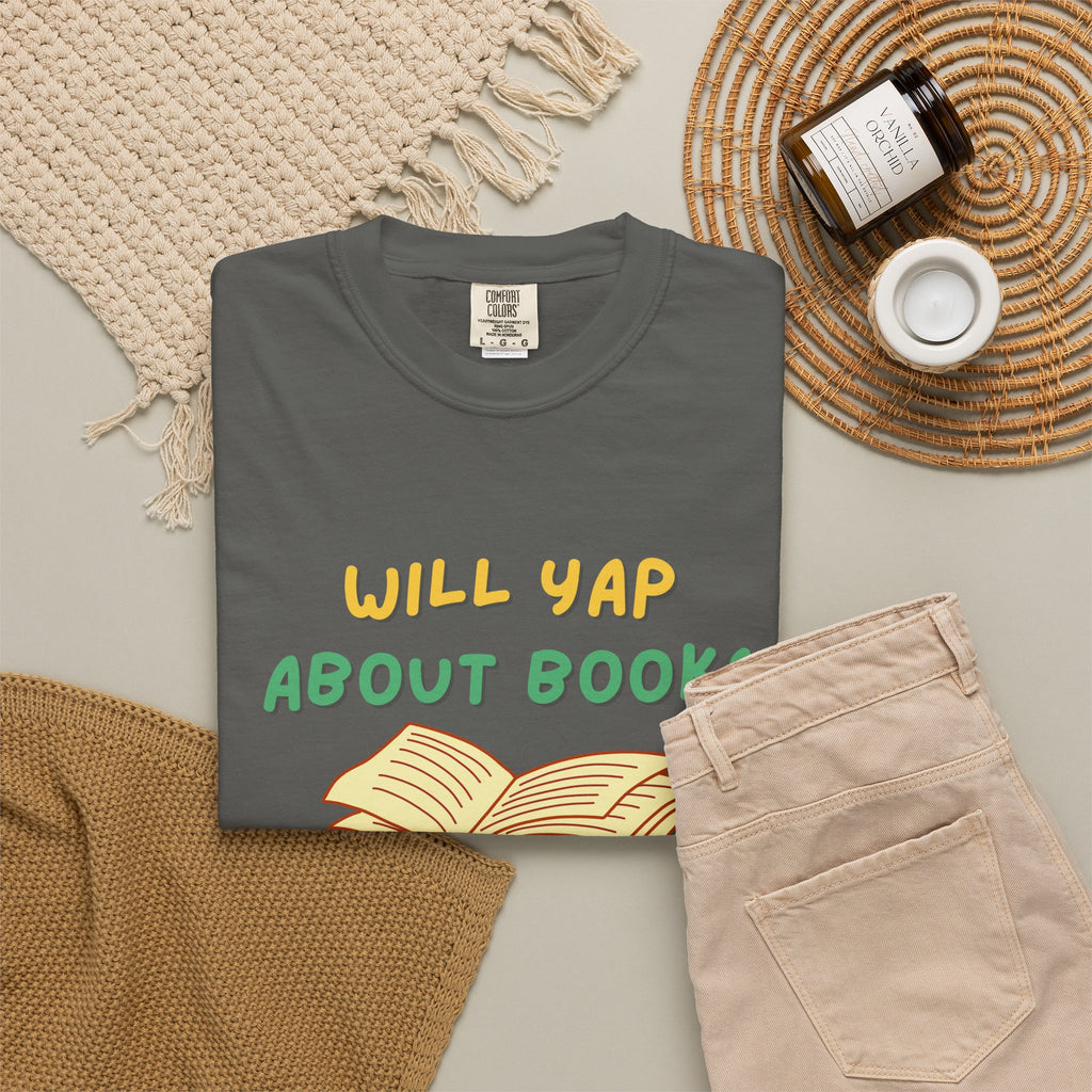 Will Yap About Books T-Shirt | Book Lover Tee, Reading Graphic Shirt