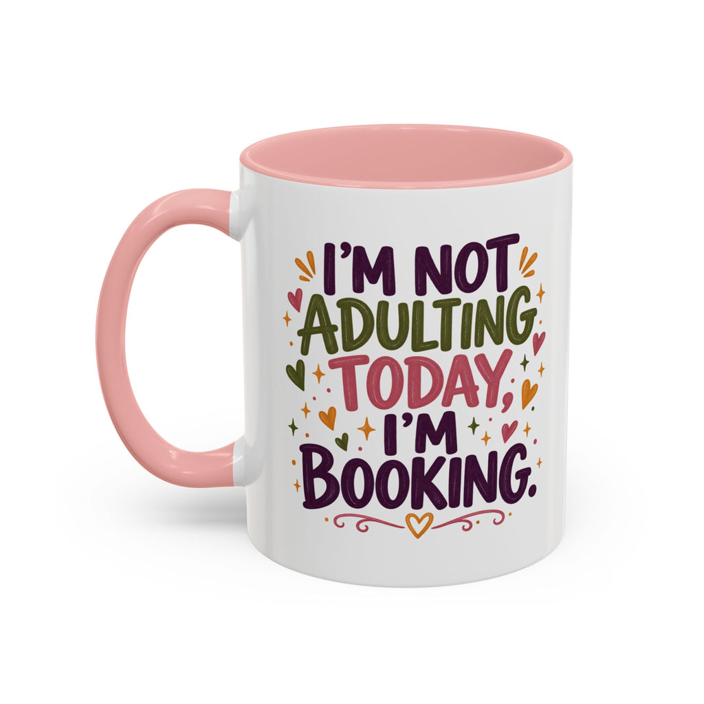 Book Lover “I’m Not Adulting Today, I’m Booking” Mug