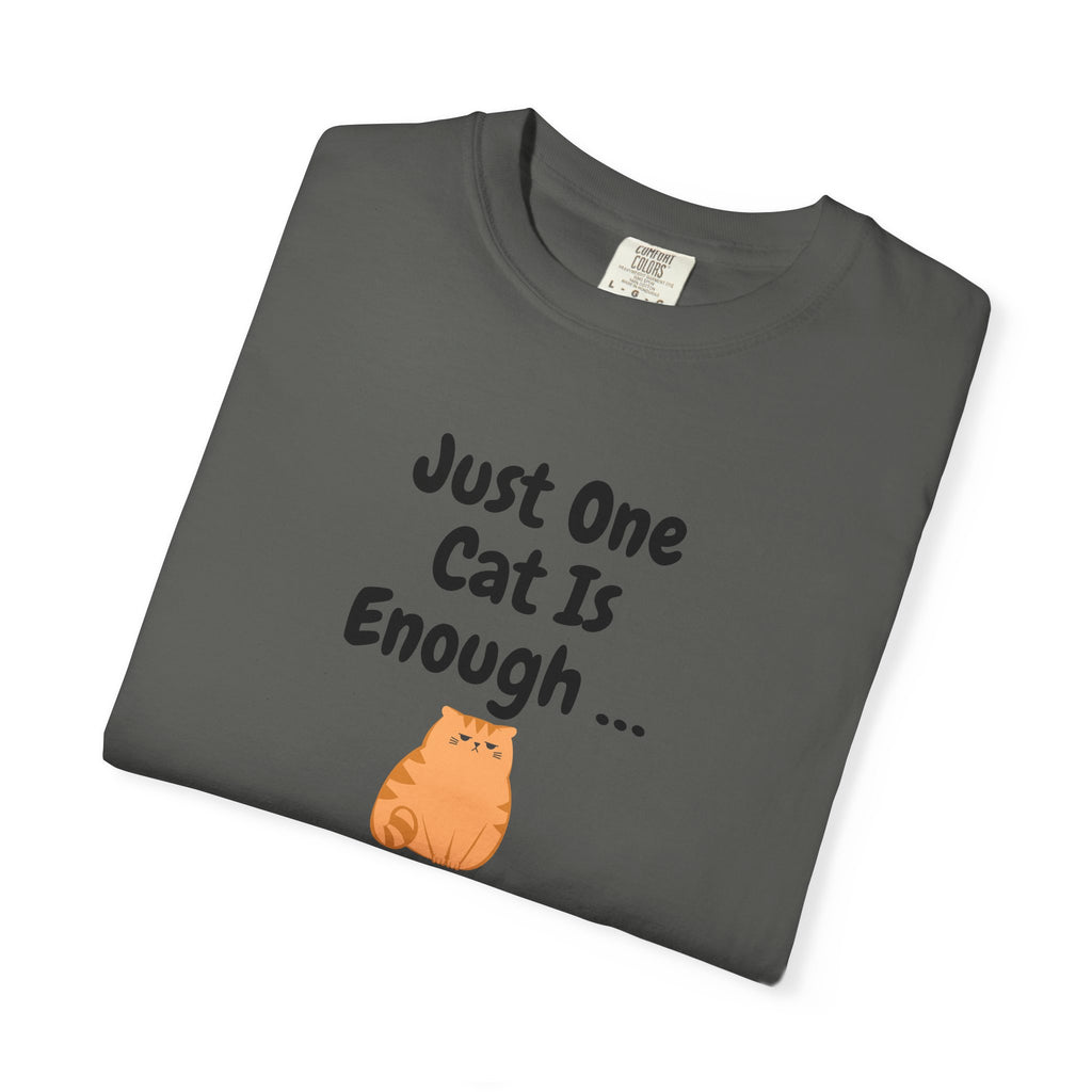 Just One Cat Is Enough T-Shirt | Cute Orange Cat Lover Gift Tee for Cat Mums
