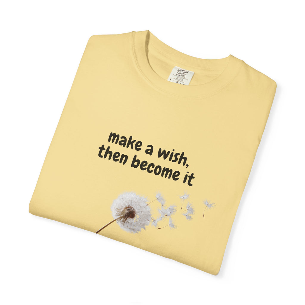 Dandelion Wish T-Shirt — "Make a Wish, Then Become It" Inspirational Tee