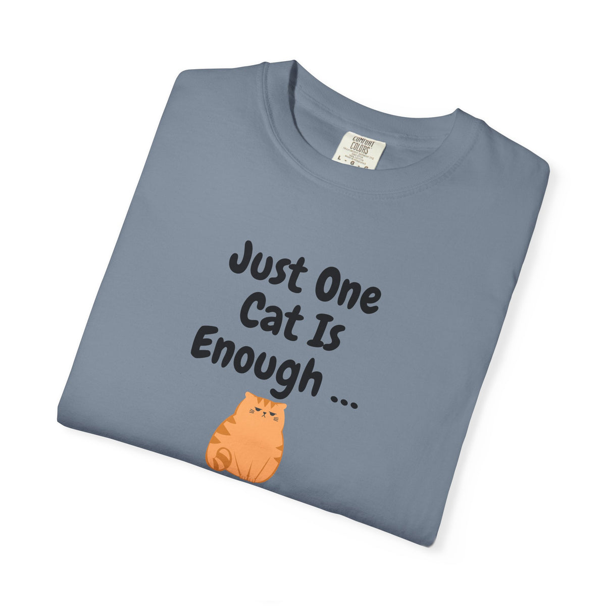 Just One Cat Is Enough T-Shirt | Cute Orange Cat Lover Gift Tee for Cat Mums