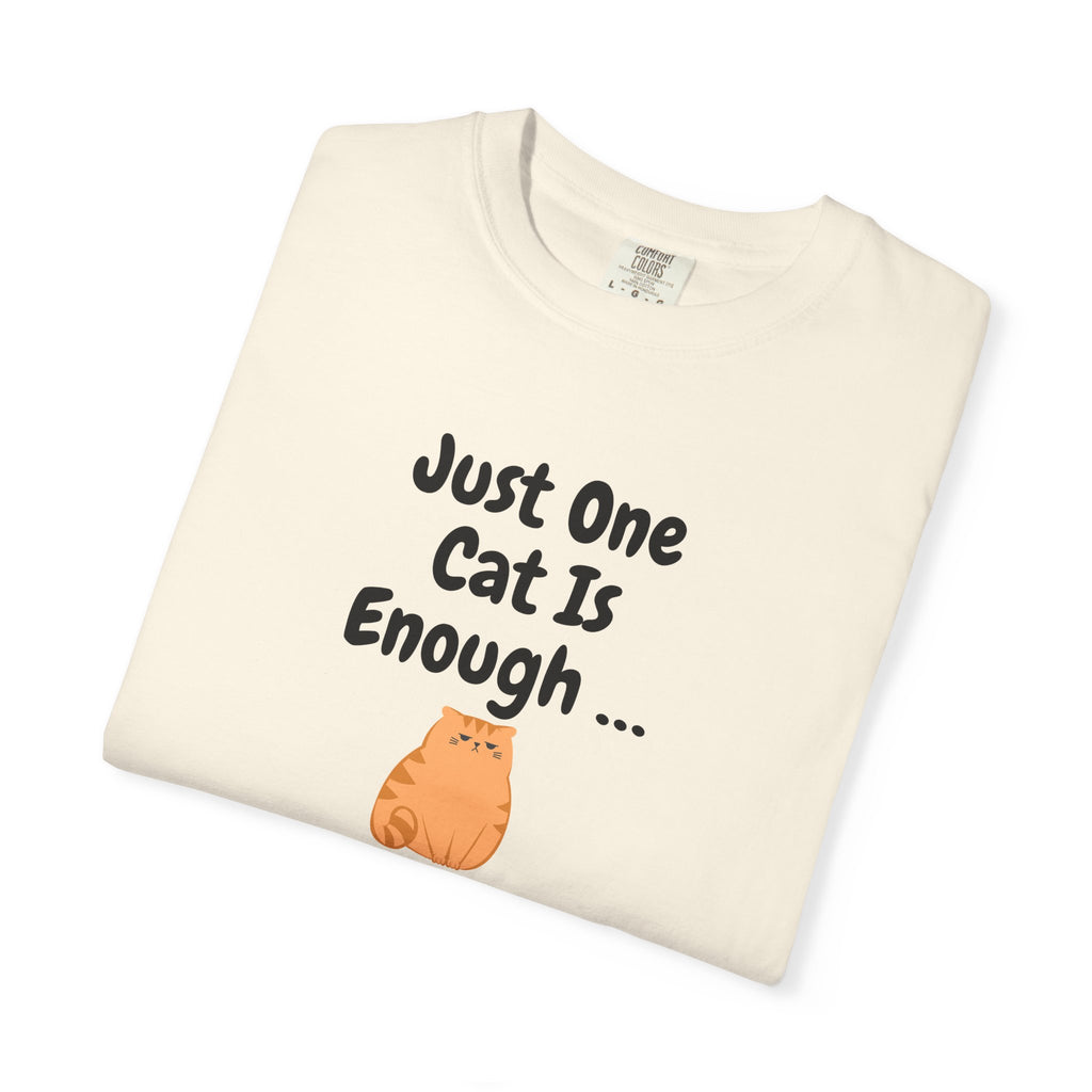 Just One Cat Is Enough T-Shirt | Cute Orange Cat Lover Gift Tee for Cat Mums