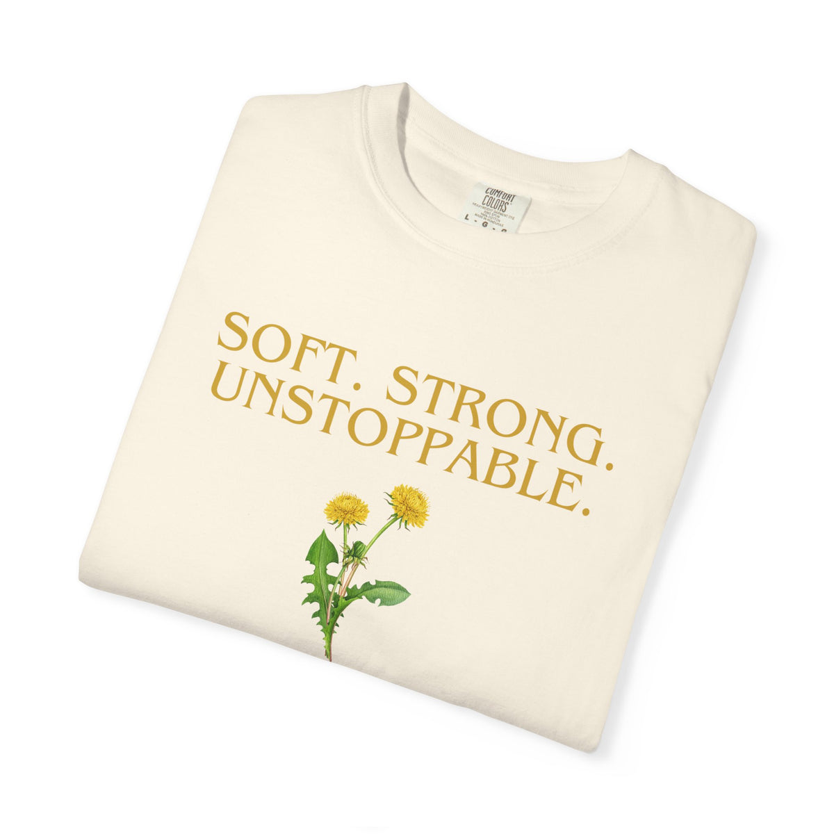Soft. Strong. Unstoppable. T-Shirt — Floral Empowerment Tee