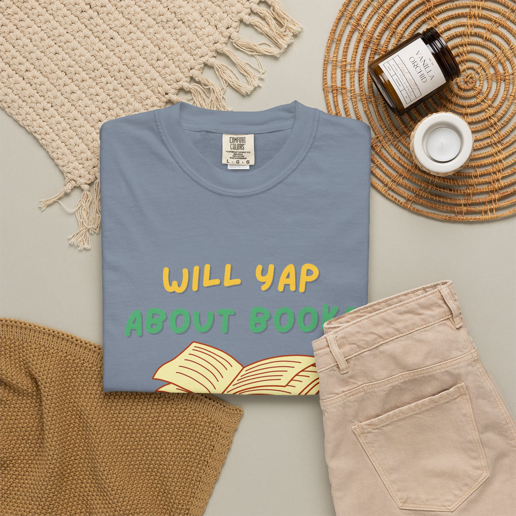 Will Yap About Books T-Shirt | Book Lover Tee, Reading Graphic Shirt