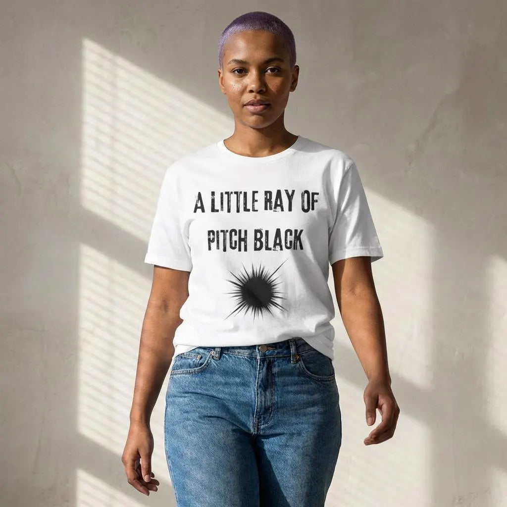 Little Ray of Pitch Black T-Shirt | Funny Dark Humour Gift Tee for Sarcastic People