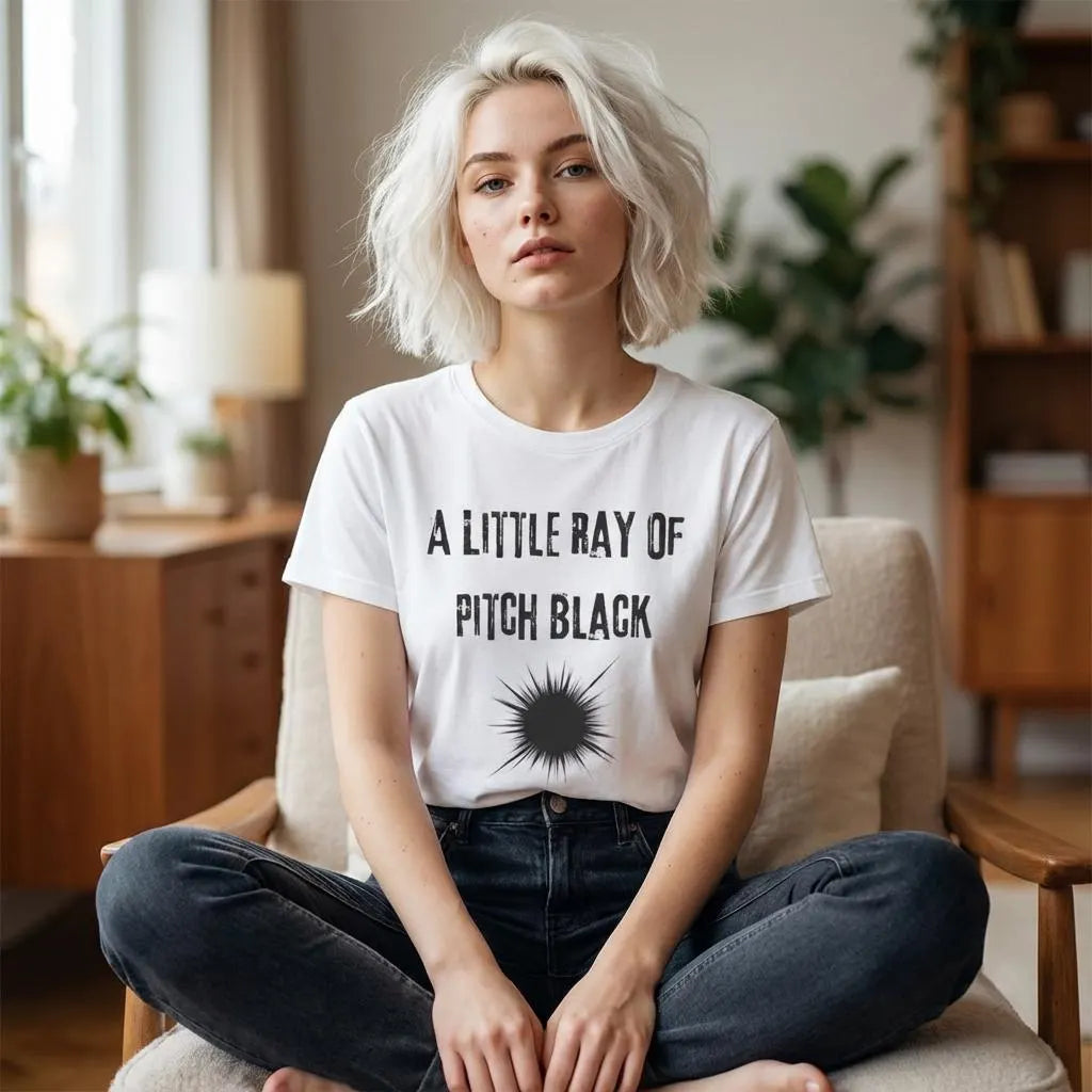 Little Ray of Pitch Black T-Shirt | Funny Dark Humour Gift Tee for Sarcastic People